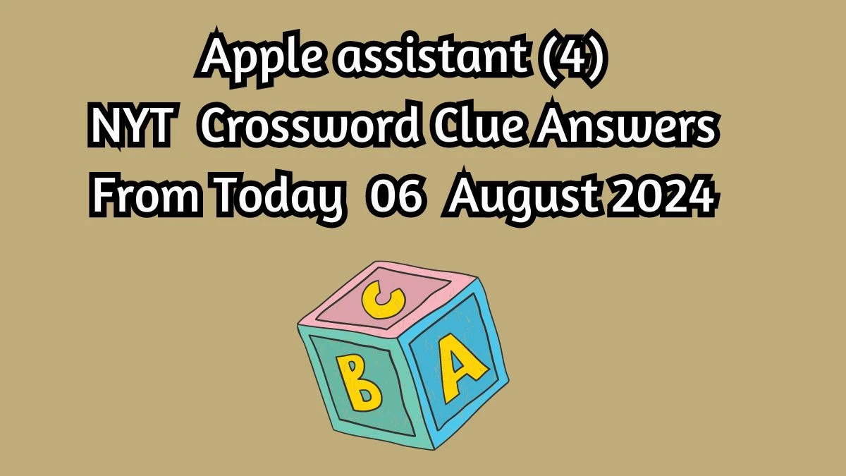 NYT Apple assistant (4) Crossword Clue Puzzle Answer from August 06, 2024