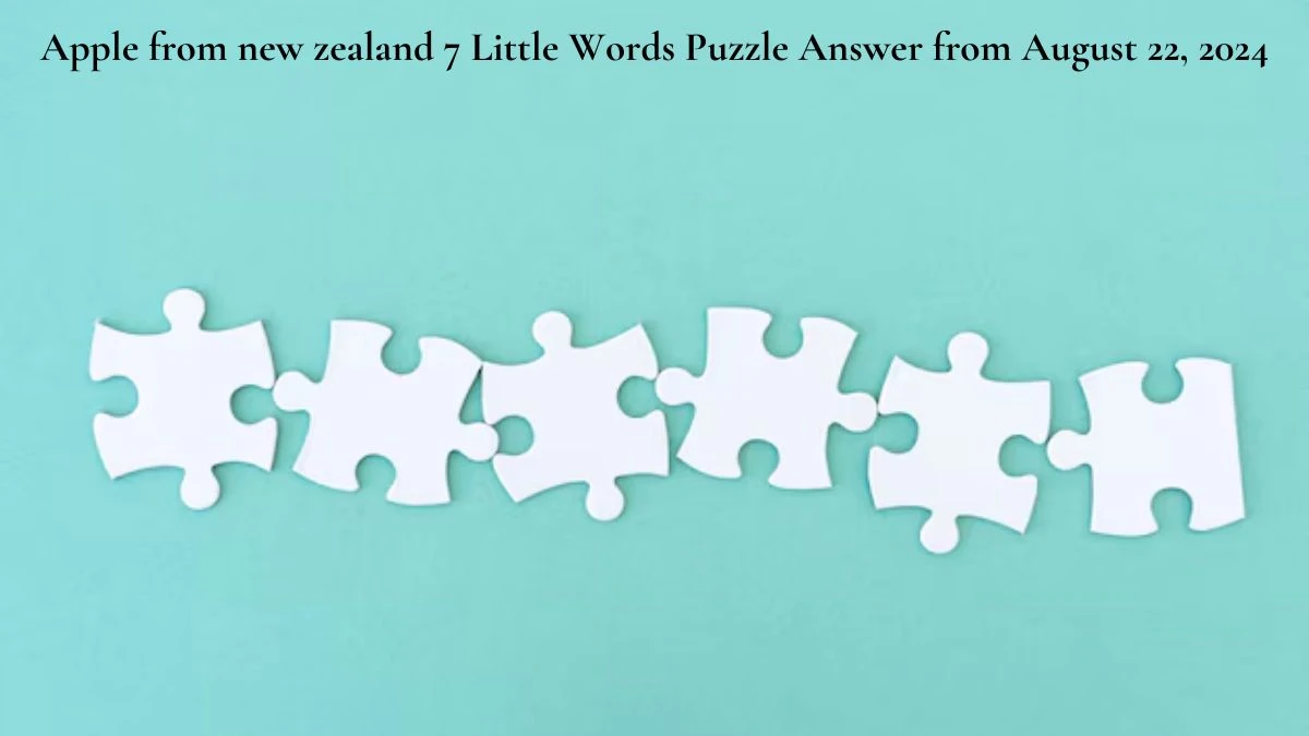 Apple from new zealand 7 Little Words Puzzle Answer from August 22, 2024