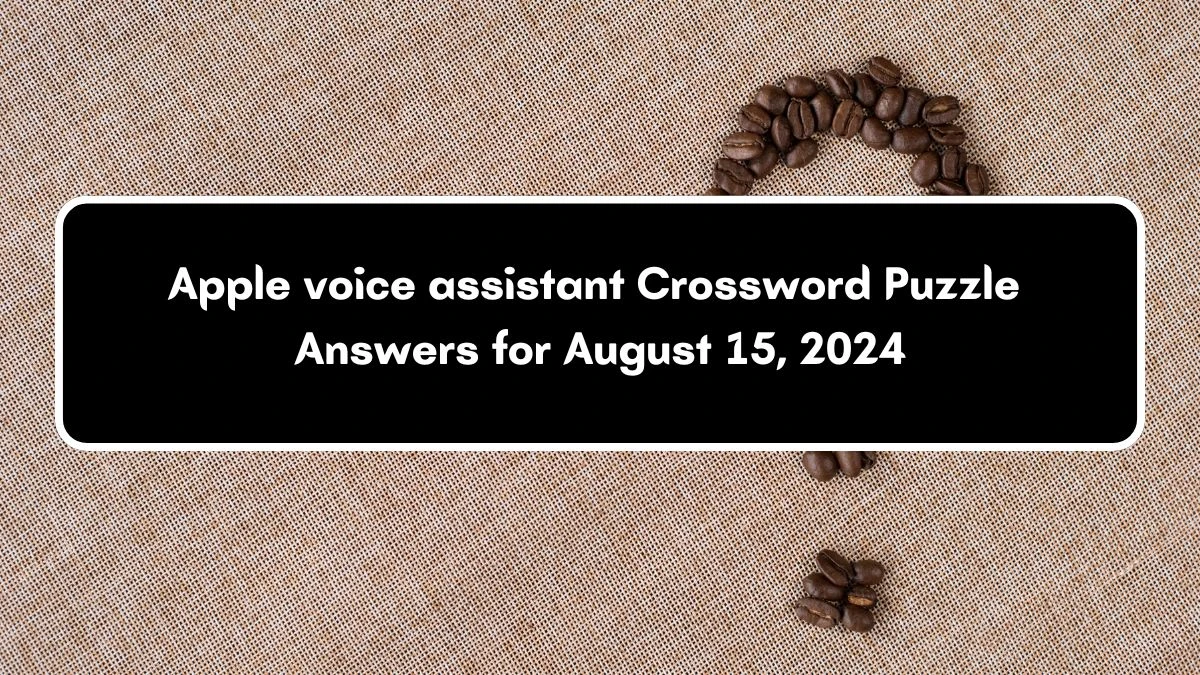 Apple voice assistant Universal Crossword Clue Puzzle Answer from August 15, 2024