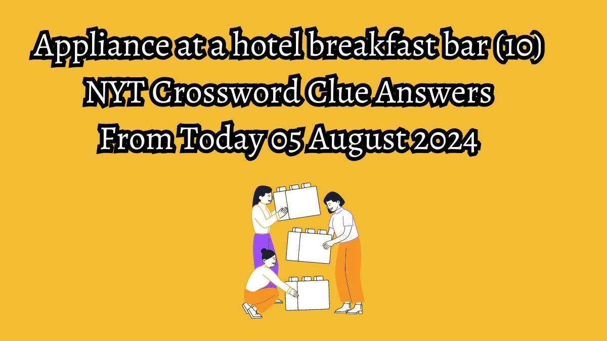 NYT Appliance at a hotel breakfast bar (10) Crossword Clue Puzzle Answer from August 05, 2024