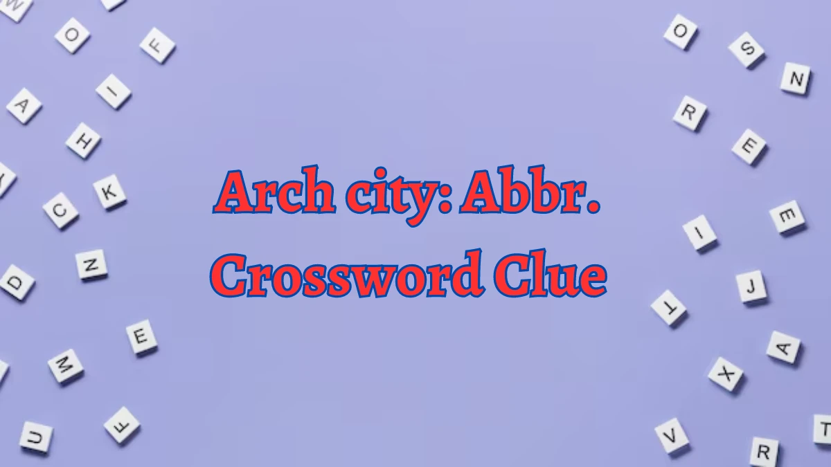 Arch city: Abbr. Daily Commuter Crossword Clue Puzzle Answer from August 15, 2024