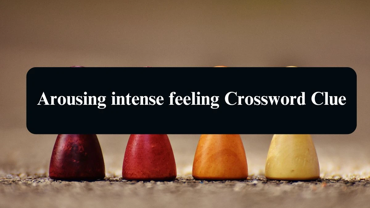 Arousing intense feeling Crossword Clue Puzzle Answer from August 16, 2024