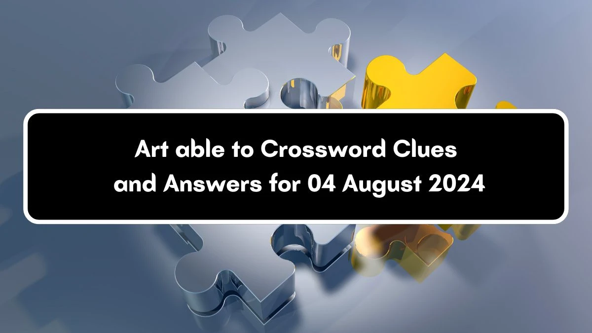 LA Times Art able to Crossword Puzzle Answer from August 04, 2024