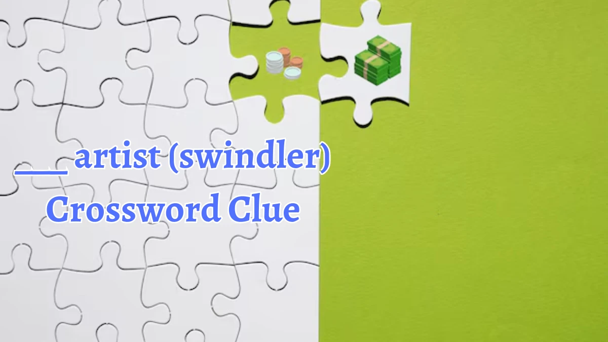 ___ artist (swindler) Daily Themed Crossword Clue Puzzle Answer from August 19, 2024