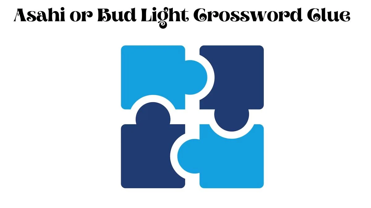 Universal Asahi or Bud Light Crossword Clue Puzzle Answer from August 07, 2024