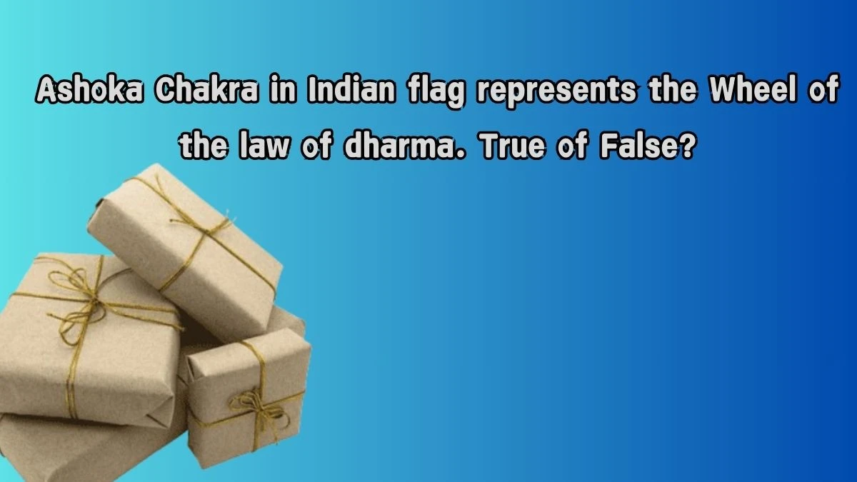 Ashoka Chakra in Indian flag represents the Wheel of the law of dharma. True of False? Amazon Quiz Answer Today August 09, 2024