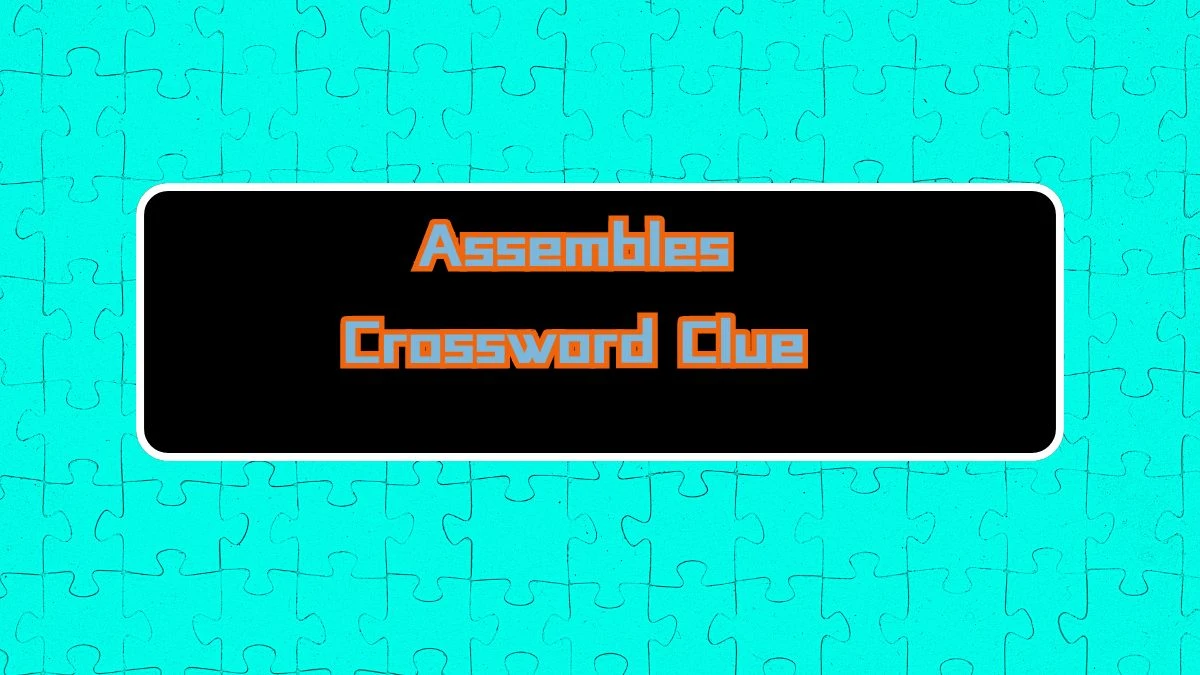 Assembles Universal Crossword Clue Puzzle Answer from August 09, 2024