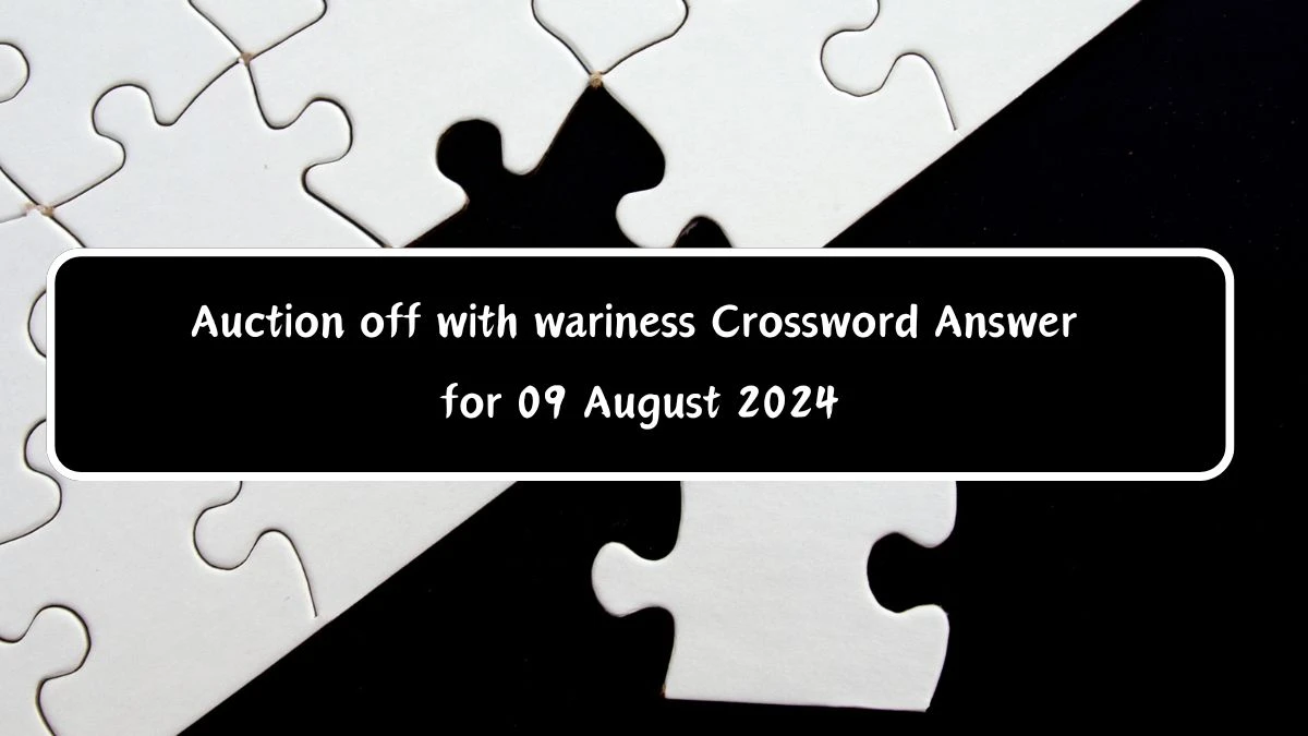 Auction off with wariness Crossword Clue Answers on August 09, 2024