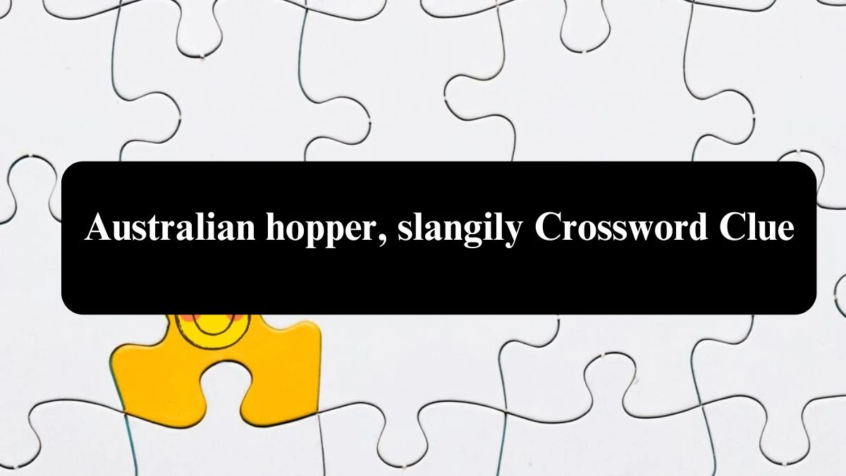 Australian hopper, slangily Daily Themed Crossword Clue Puzzle Answer from August 02, 2024