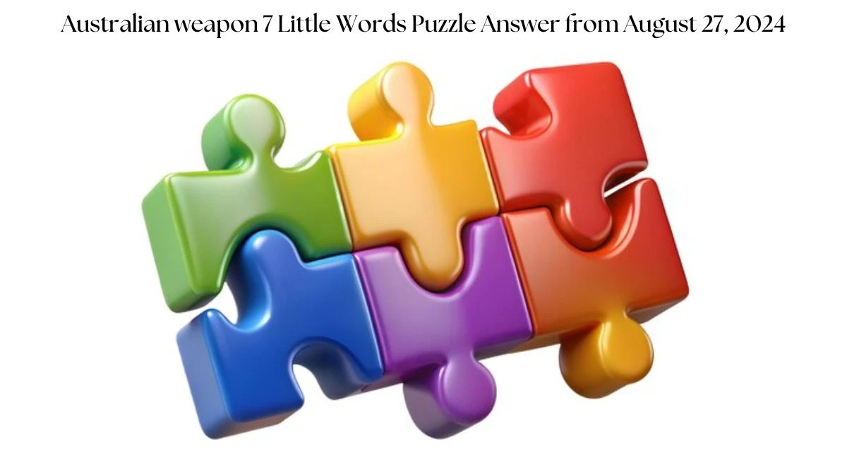 Australian weapon 7 Little Words Puzzle Answers from August 27, 2024