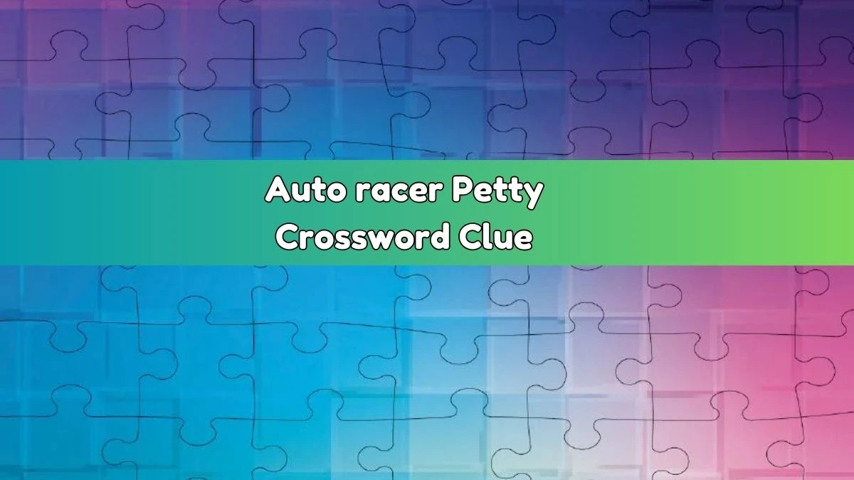 Daily Commuter Auto racer Petty Crossword Clue 4 Letters Puzzle Answer from August 03, 2024