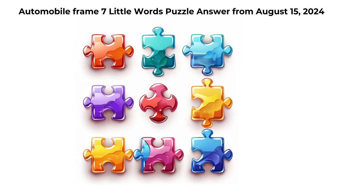 Automobile frame 7 Little Words Puzzle Answer from August 15, 2024