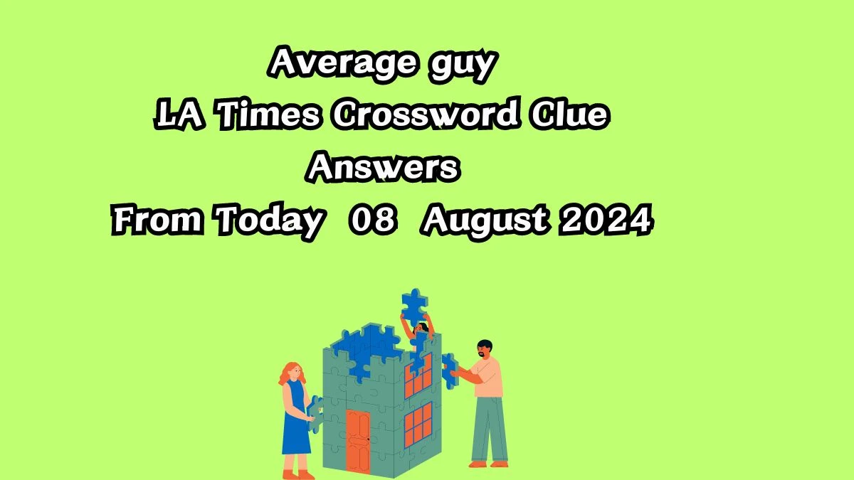 LA Times Average guy Crossword Clue Puzzle Answer from August 08, 2024