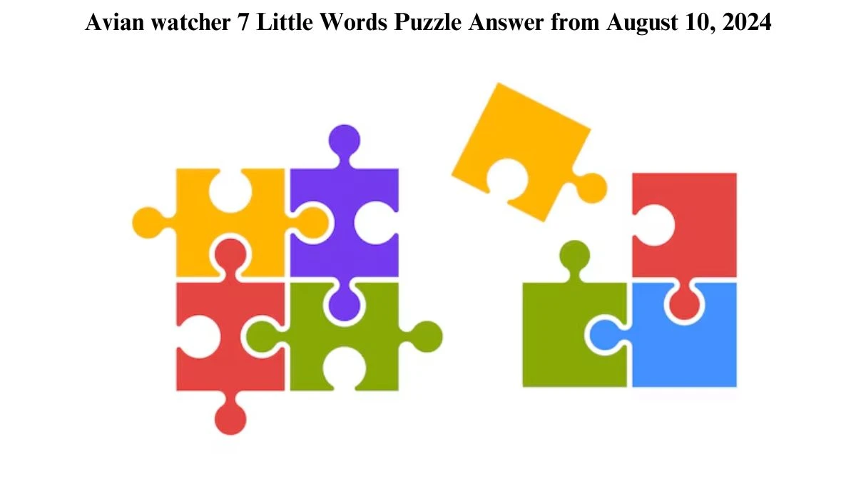 Avian watcher 7 Little Words Puzzle Answer from August 10, 2024