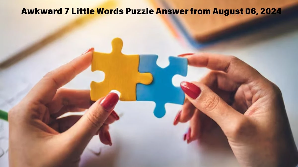 Awkward 7 Little Words Puzzle Answer from August 06, 2024