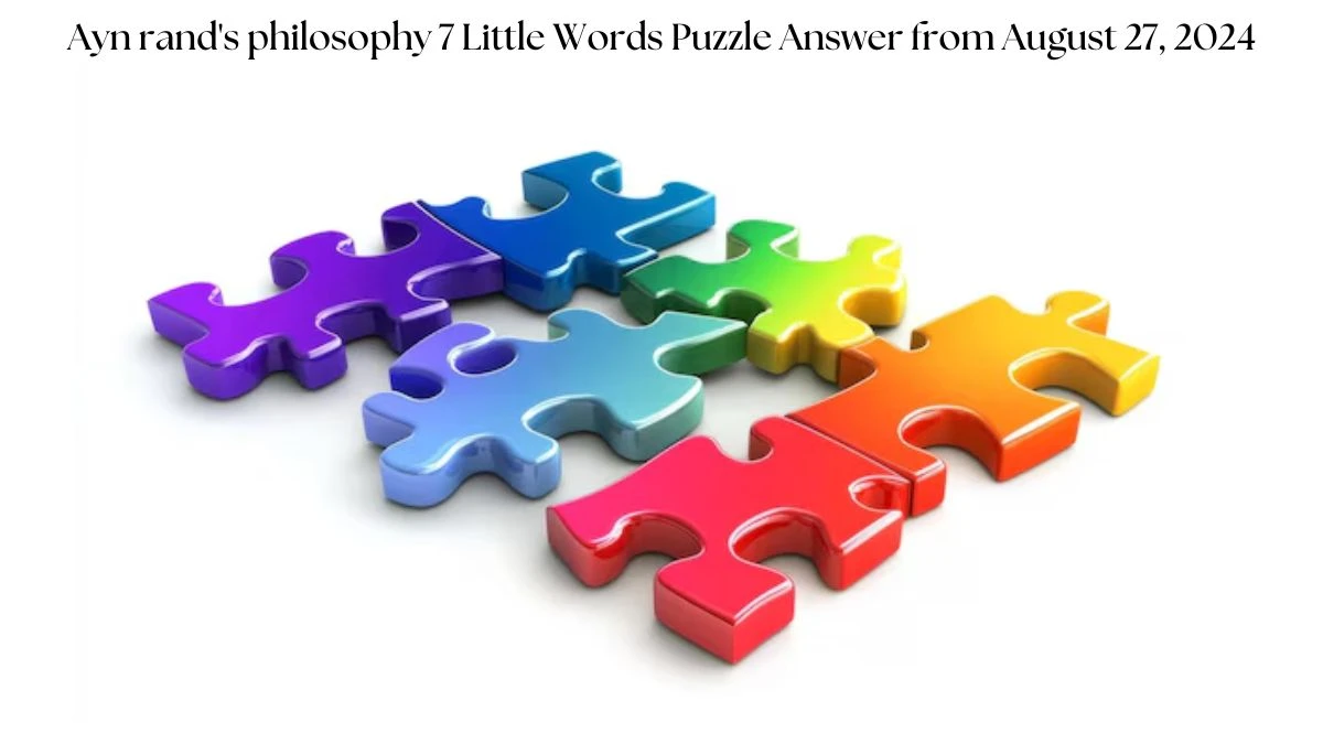 Ayn rand's philosophy 7 Little Words Puzzle Answer from August 27, 2024