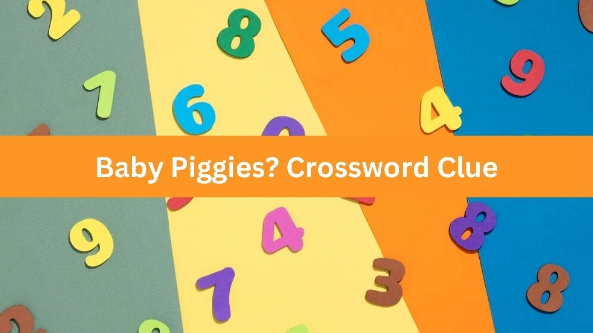 LA Times Baby Piggies? Crossword Puzzle Answer from August 14, 2024