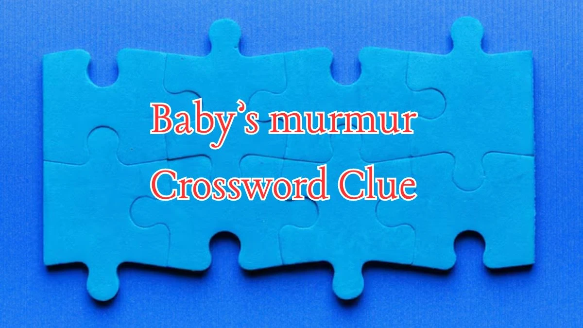 USA Today Baby’s murmur Crossword Clue Puzzle Answer from August 09, 2024