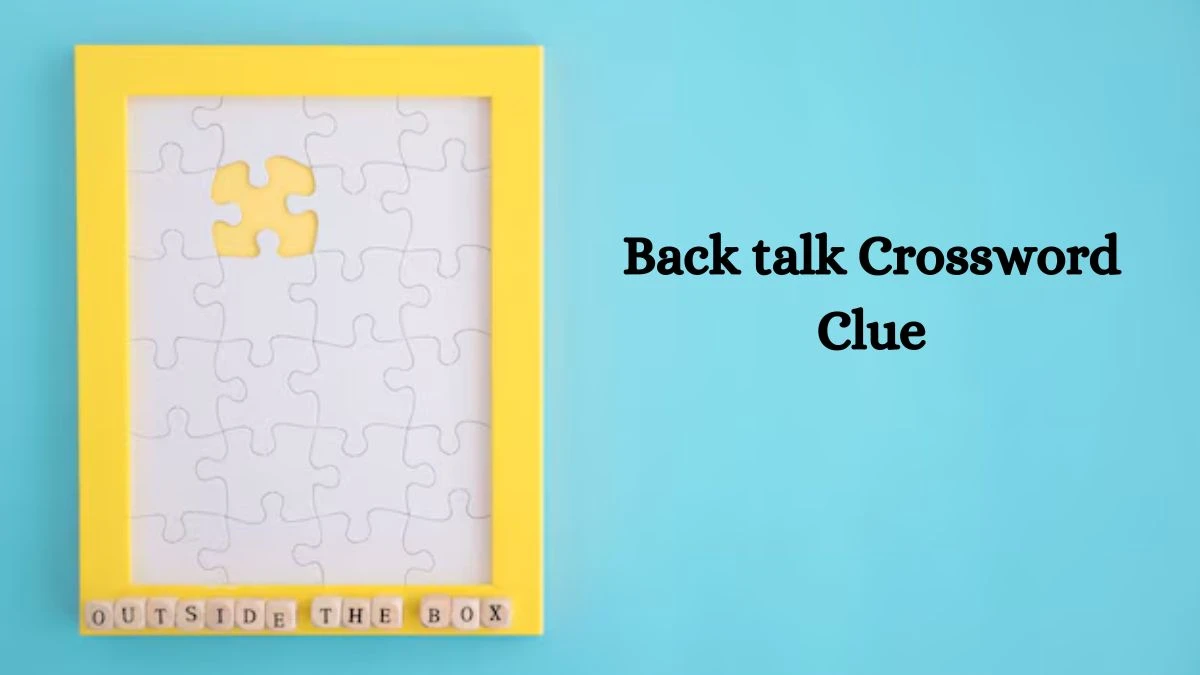 Back talk Universal Crossword Clue Puzzle Answer from August 05, 2024