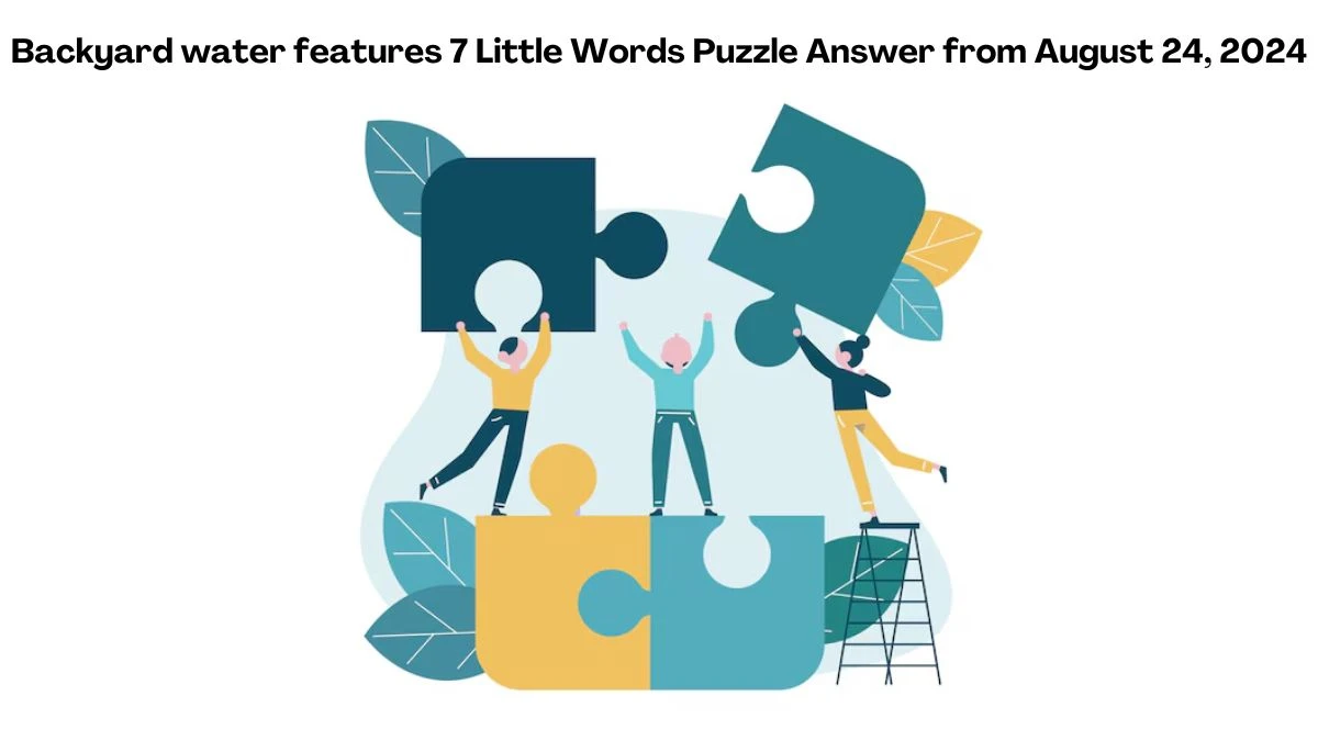 Backyard water features 7 Little Words Puzzle Answers from August 24, 2024