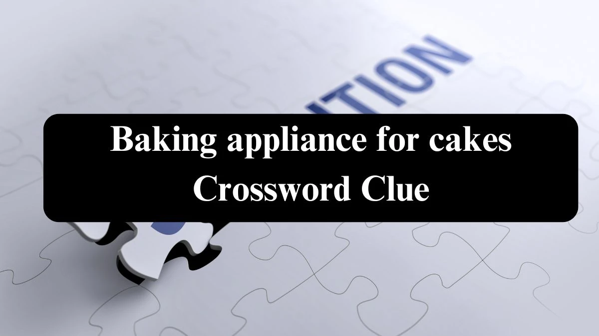 Baking appliance for cakes Daily Themed Crossword Clue Answers on August 05, 2024