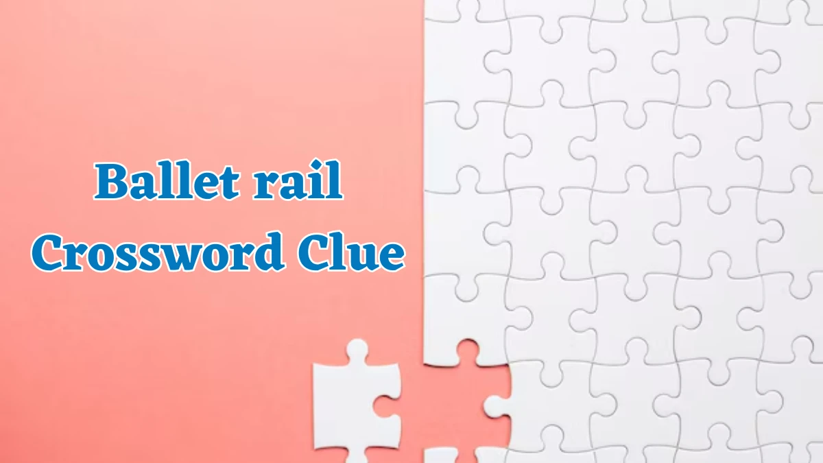 Ballet rail NYT Crossword Clue Puzzle Answer on August 06, 2024