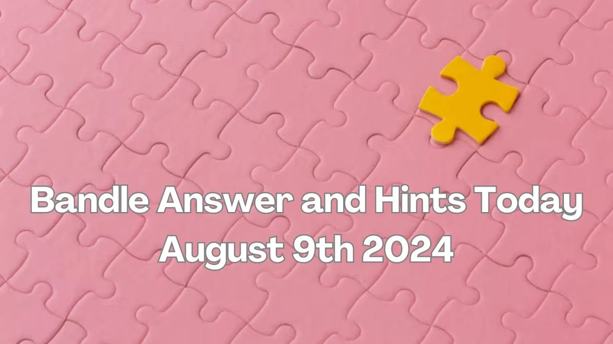 Bandle Answer and Hints Today August 9th 2024