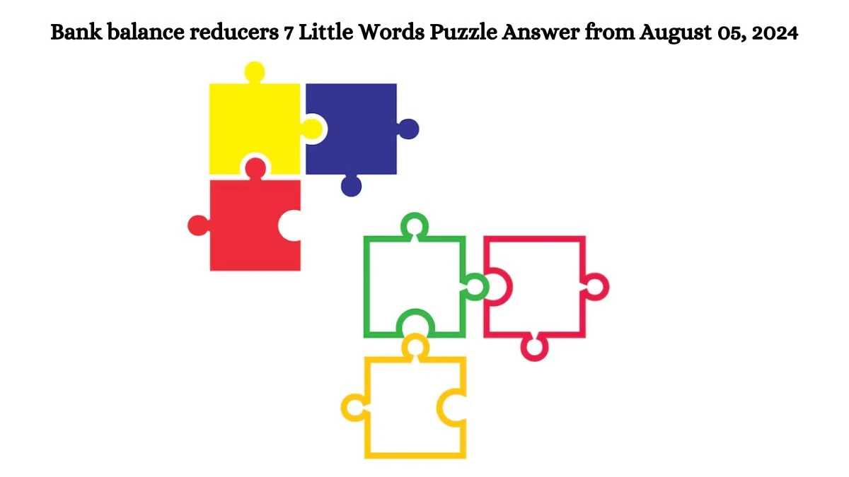 Bank balance reducers 7 Little Words Puzzle Answer from August 05, 2024