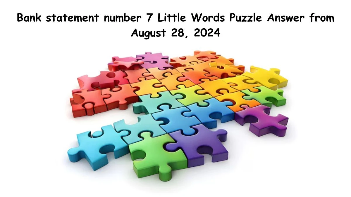 Bank statement number 7 Little Words Puzzle Answer from August 28, 2024