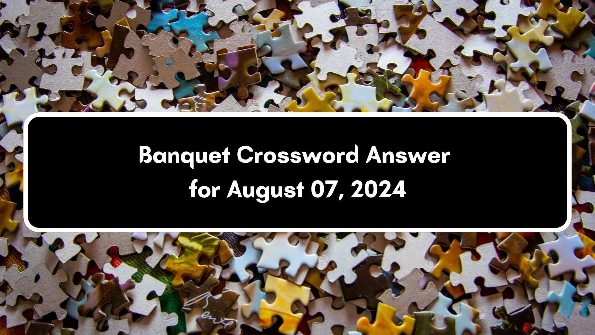 Banquet Irish Daily Mail Quick Crossword Clue Puzzle Answer from August 07, 2024