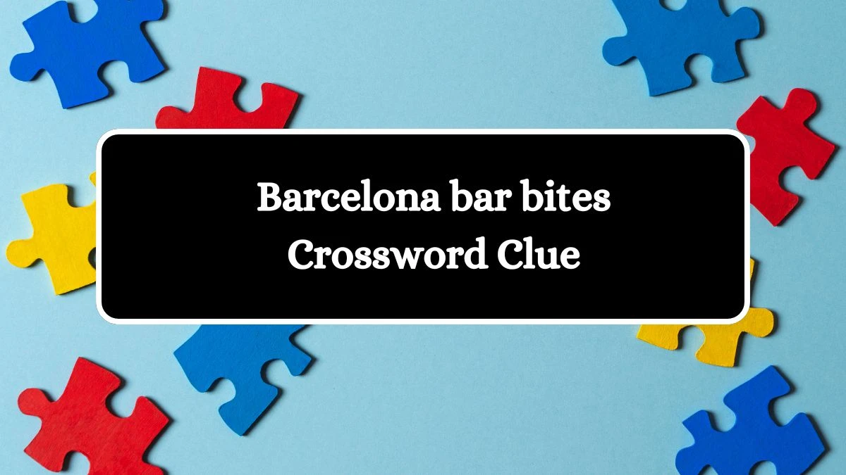 LA Times Barcelona bar bites Crossword Puzzle Answer from August 05, 2024