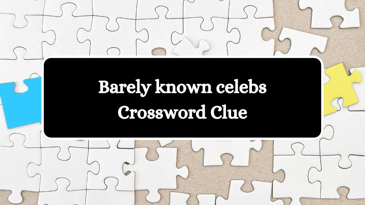 LA Times Barely known celebs Crossword Clue Puzzle Answer from August 12, 2024