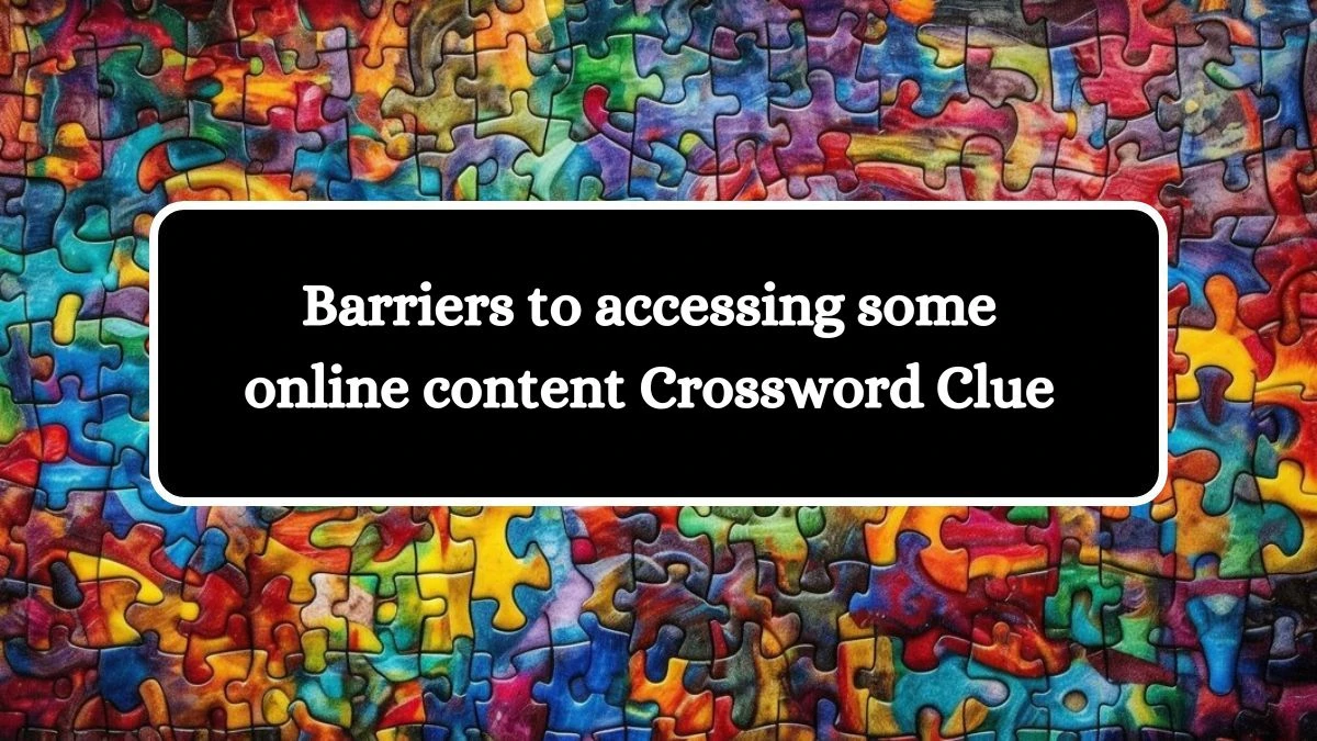 USA Today Barriers to accessing some online content Crossword Clue Puzzle Answer from August 08, 2024