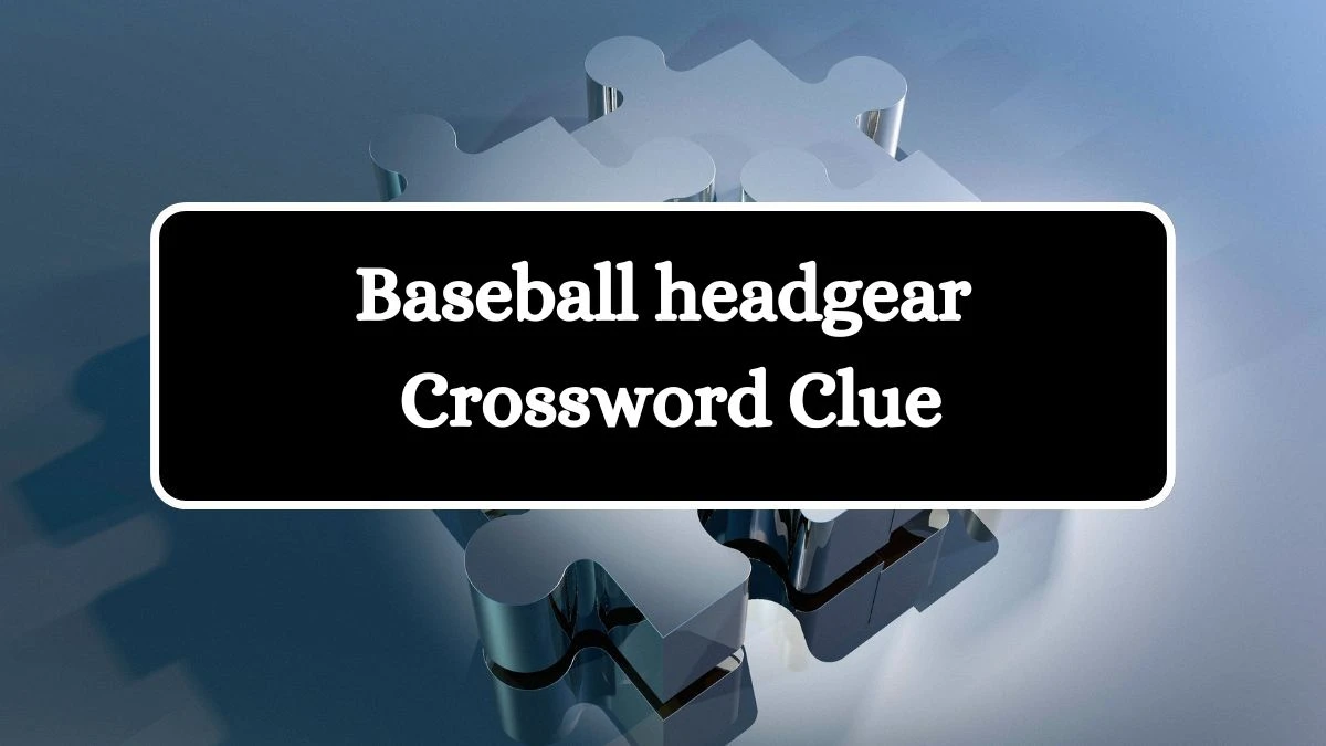 Baseball headgear Daily Themed Crossword Clue Puzzle Answer from August 07, 2024