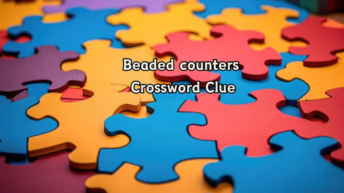 LA Times Beaded counters Crossword Clue Puzzle Answer from August 07, 2024