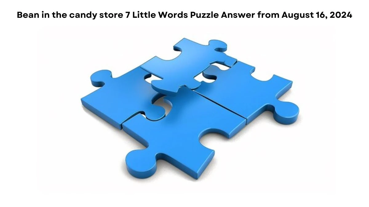 Bean in the candy store 7 Little Words Puzzle Answer from August 16, 2024