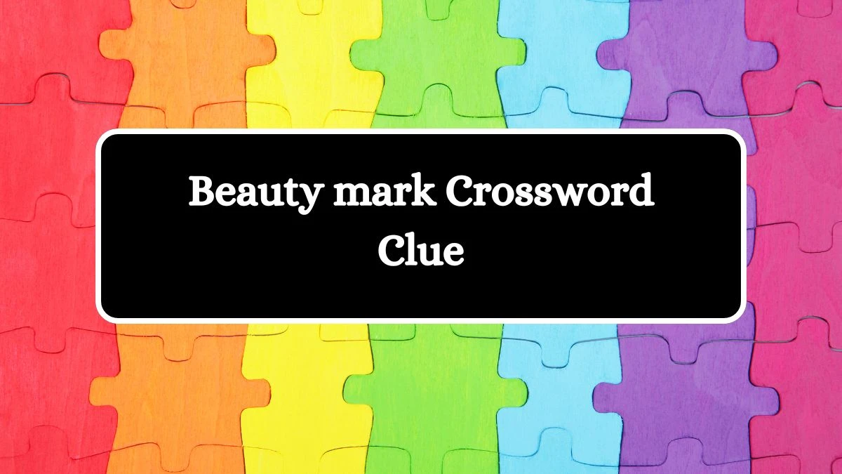 Beauty mark Daily Themed Crossword Clue Puzzle Answer from August 21, 2024