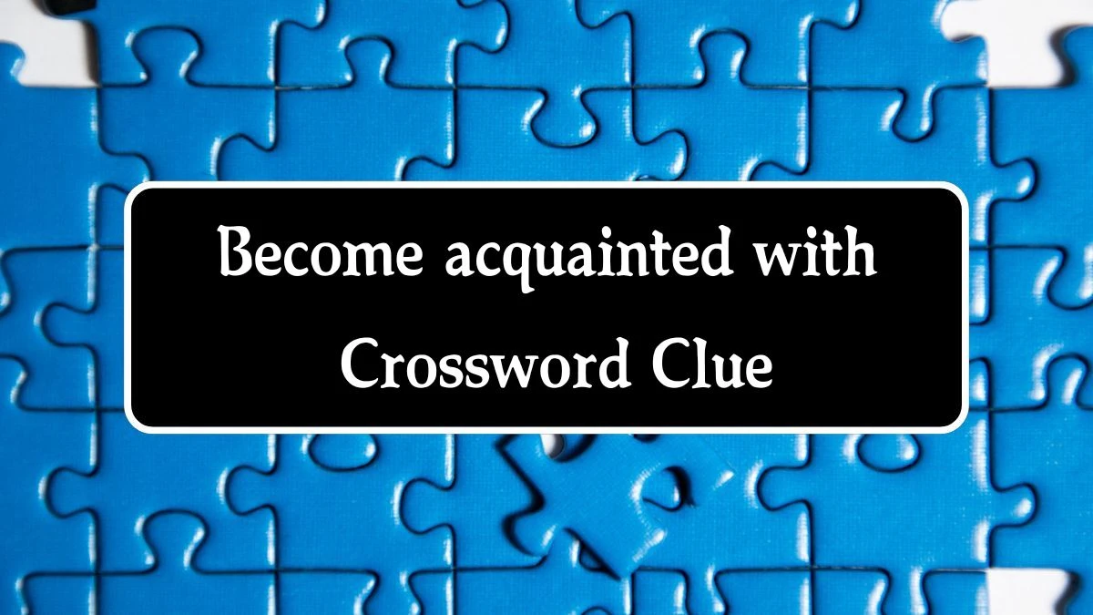 USA Today Become acquainted with Crossword Clue Puzzle Answer from August 09, 2024