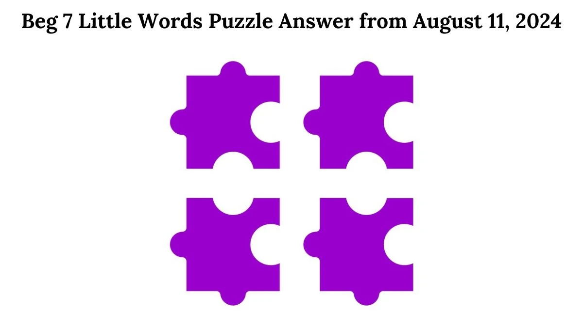 Beg 7 Little Words Puzzle Answer from August 11, 2024