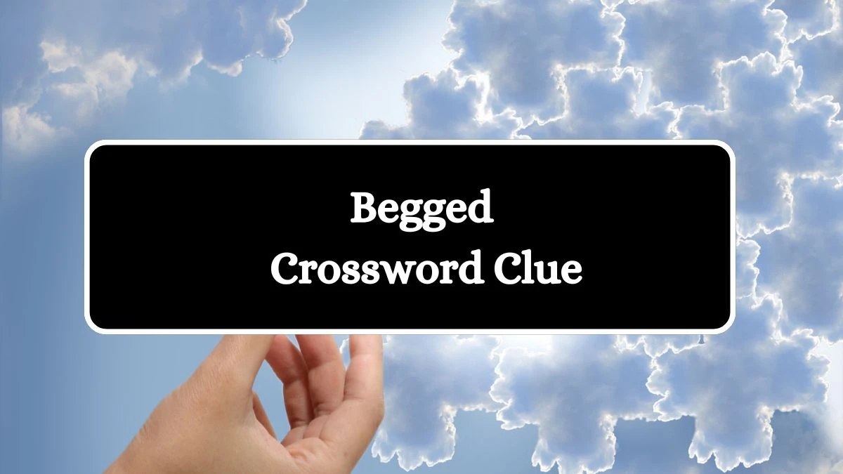 USA Today Begged Crossword Clue Puzzle Answer from August 01, 2024