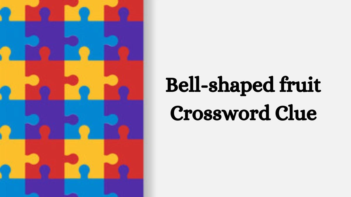 Bell-shaped fruit Daily Themed Crossword Clue Puzzle Answer from August 20, 2024