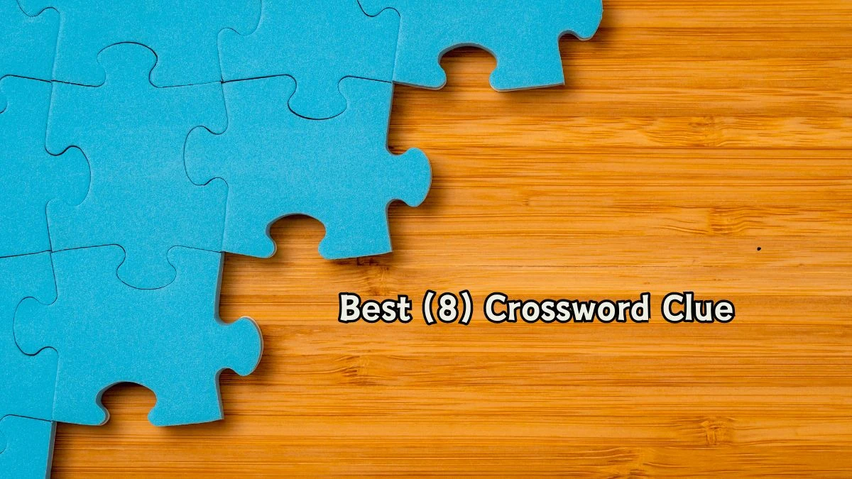 Best (8) Crossword Clue Puzzle Answer from August 06, 2024