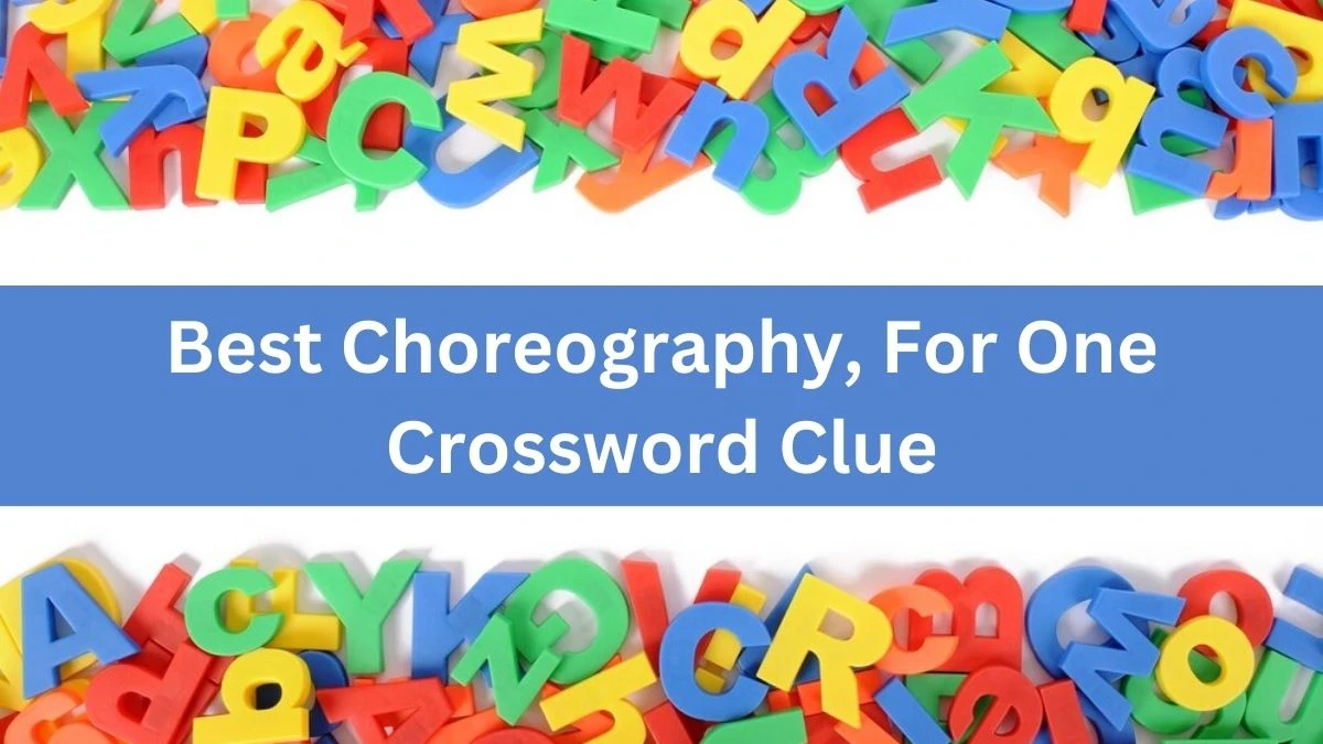 LA Times Best Choreography, For One Crossword Clue Puzzle Answer from August 16, 2024