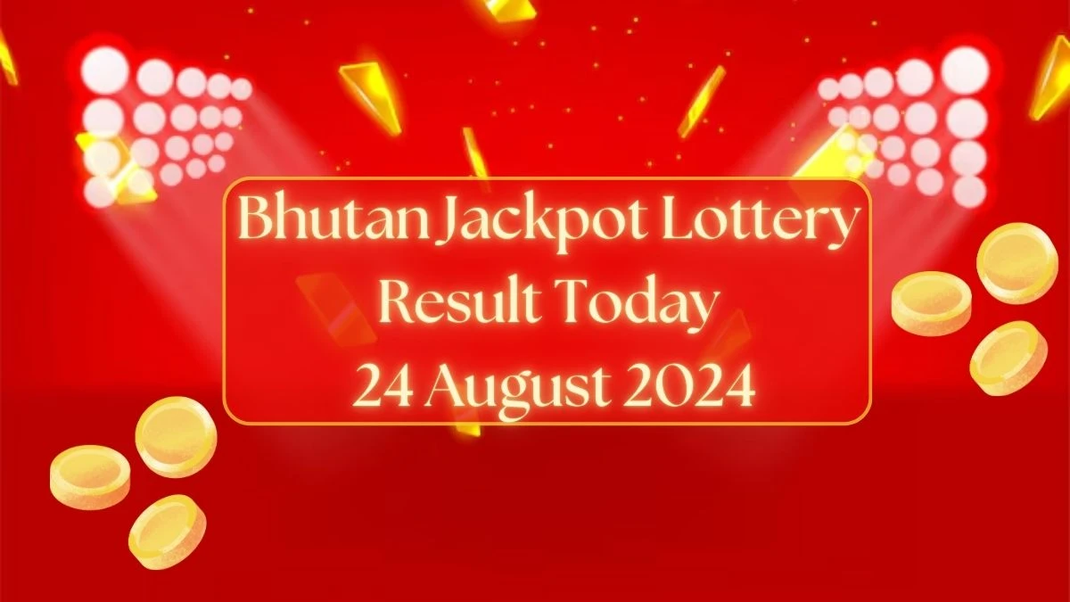 Bhutan Jackpot Lottery Result Today 24 August 2024