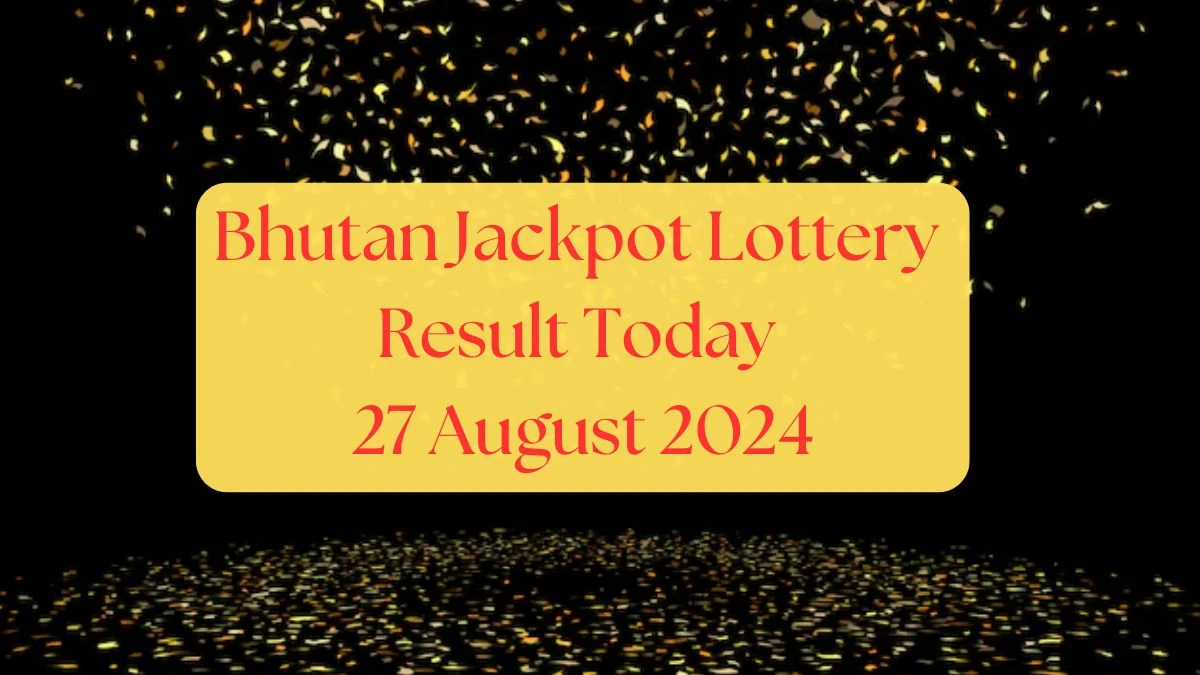 Bhutan Jackpot Lottery Result Today 27 August 2024