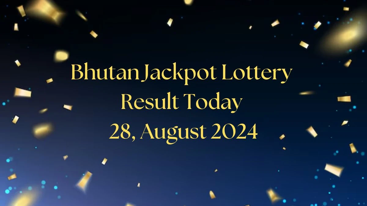 Bhutan Jackpot Lottery Result Today 28, August 2024