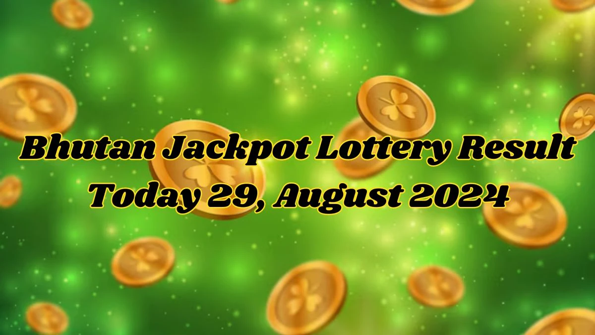 Bhutan Jackpot Lottery Result Today 29, August 2024