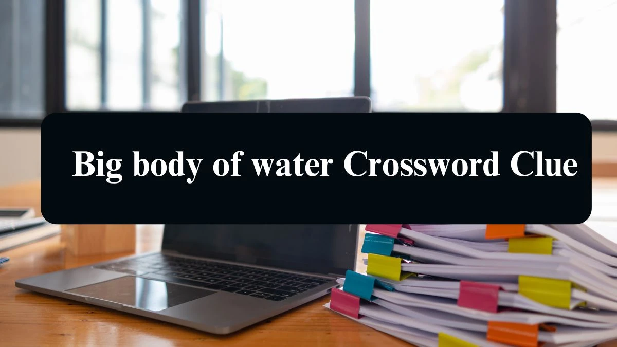 Big body of water Daily Commuter Crossword Clue Puzzle Answer from August 21, 2024