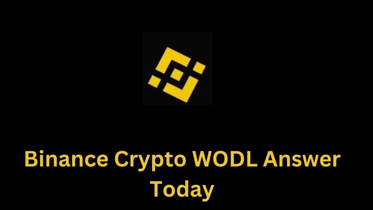 Binance Crypto WODL Answer Today