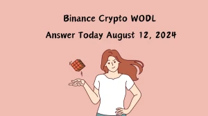 Binance Crypto WODL Answer Today August 12, 2024